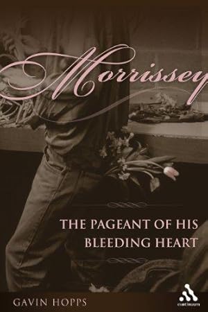 Imagen del vendedor de Morrissey: The Pageant of His Bleeding Heart a la venta por WeBuyBooks
