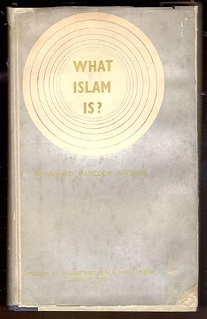 What Islam is? Being a transaltion of Islam Kiya Hai?