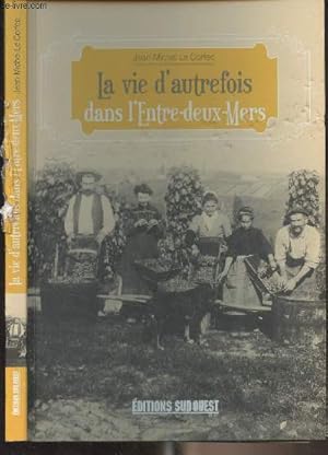 Immagine del venditore per La vie d'autrefois dans l'Entre-deux-Mers venduto da Le-Livre