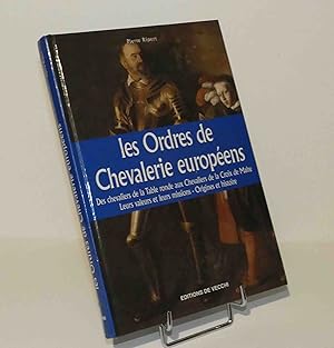 Les Ordres de Chevalerie Européens : Des Chevaliers De La Table Ronde Aux Chevaliers de La Croix ...