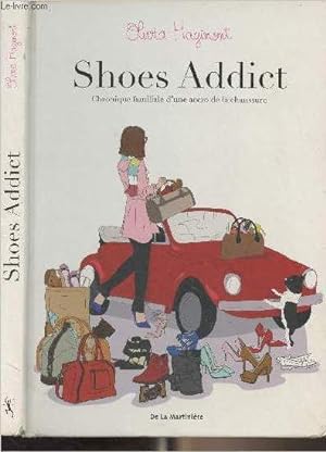 Seller image for Shoes Addict, chronique familiale d'une accroc de la chaussure for sale by Le-Livre