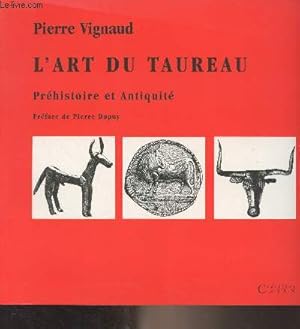 Imagen del vendedor de L'art du taureau, prhistoire et antiquit a la venta por Le-Livre