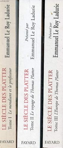 Seller image for Le sicle des Platter - 3 tomes (3 volumes) - Tome 1 : le mendiant et le professeur - tome 2 : le voyage de Thomas Platter 1595-1599 - tome 3 : l'Europe de Thomas Platter France,Angleterre, Pays Bas 1599-1600. for sale by Le-Livre