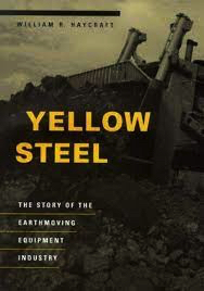 Seller image for Yellow Steel: The Story of the Earthmoving Equipment Industry for sale by Monroe Street Books
