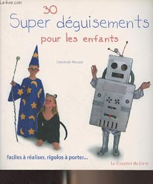 Image du vendeur pour 30 super dguisements pour les enfants, faciles  raliser, rigolos  porter mis en vente par Le-Livre