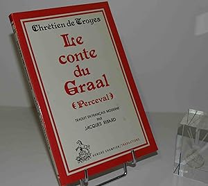 Le conte du Graal (Perceval). Traduit en français moderne par Jacques Ribard. Honoré champion. Pa...