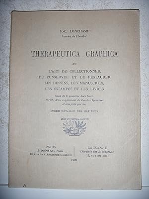 Image du vendeur pour Therapeutica Graphica (ou l'art du collectionner, de conserver et de restaurer les dessins, les manuscrits, les estampes et les livres LONCHAMP, F.-C. mis en vente par Les-Feuillets-du-Vidourle