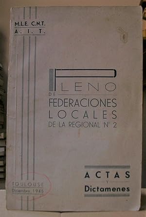 MLE.CNT. AIT. PLENO DE FEDERACIONES LOCALES DE LA REGIONAL Nº2. Toulouse, Diciembre 1945. ACTAS Y...