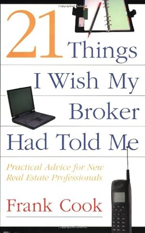 Image du vendeur pour 21 Things I Wish My Broker Had Told Me: Practical Advice for New Real Estate Professionals. mis en vente par Reliant Bookstore