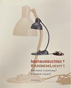 Seller image for Bauhausleuchten ? Kandemlicht ! Die Zusammenarbeit des Bauhauses mit der Leipziger Firma Kandem. Bauhaus Lightning ? Kandem Light ! The Cooperation of the Bauhaus with the Leipzig Company Kandem. for sale by Querschnitt Antiquariat