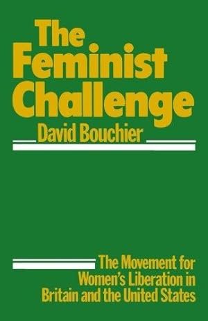 Imagen del vendedor de The Feminist Challenge: The Movement for Women's Liberation in Britain and the USA a la venta por WeBuyBooks