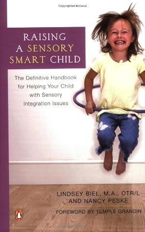 Seller image for Raising a Sensory Smart Child: The Definitive Handbook for Helping Your Child with Sensory Integration Issues for sale by -OnTimeBooks-