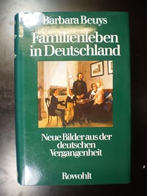 Familienleben in Deutschland. Neue Bilder aus der deutschen Vergangenheit