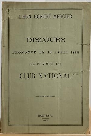 Imagen del vendedor de L'Hon. Honor Mercier. Discours prononc le 10 avril 1888 au banquet du Club National a la venta por Librairie Michel Morisset, (CLAQ, ABAC, ILAB)