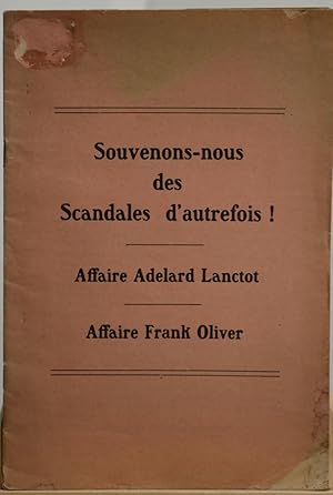 Souvenons-nous des scandales d'autrefois. Affaire Adélard Lanctôt. Affaire Frank Oliver