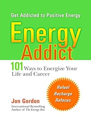 Seller image for Energy Addict: 101 Physical, Mental, and Spiritual Ways to Energize Your Life for sale by Reliant Bookstore
