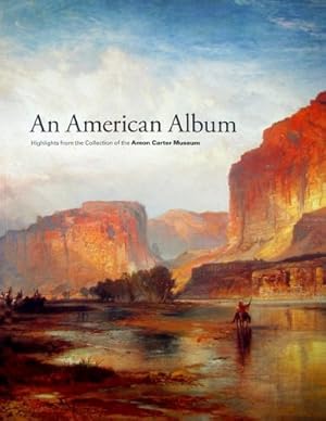 Image du vendeur pour An American Album: Highlights from the Collection of the Amon Carter Museum mis en vente par Reliant Bookstore