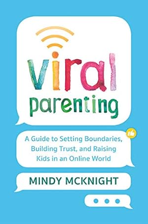 Bild des Verkufers fr Viral Parenting: A Guide to Setting Boundaries, Building Trust, and Raising Responsible Kids in an Online World zum Verkauf von Reliant Bookstore