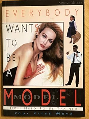 Seller image for Everybody Wants to be a Model for sale by WeBuyBooks
