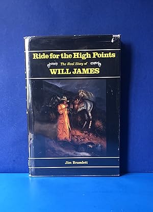 Bild des Verkufers fr Ride for the High Points, The Real Story of Will James zum Verkauf von Smythe Books LLC