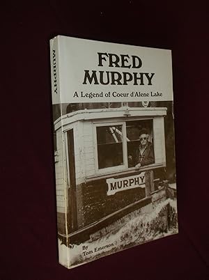 Seller image for Fred Murphy: A Legend of Coeur d'Alene Lake for sale by Barker Books & Vintage