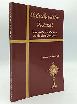 Bild des Verkufers fr A EUCHARISTIC RETREAT: Twenty-six Meditations on the Real Presence zum Verkauf von Kubik Fine Books Ltd., ABAA