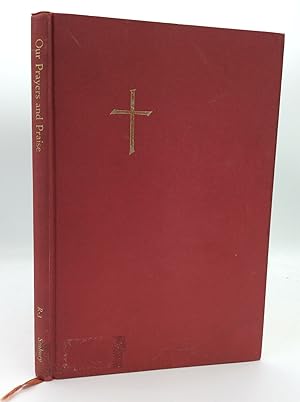 Seller image for OUR PRAYERS AND PRAISE: The Order for Daily Morning Prayer and the Order for the Administration of the Lord's Supper, or Holy Communion, with Simplified Rubrics and Explanatory Notes; Together with Notes on the Church Year and the Collects to Be Used Throughout the Year for sale by Kubik Fine Books Ltd., ABAA