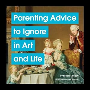 Imagen del vendedor de Parenting Advice to Ignore in Art and Life a la venta por GreatBookPrices