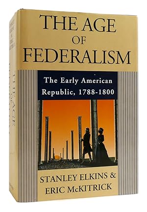 Seller image for THE AGE OF FEDERALISM The Early American Republic, 1788 - 1800 for sale by Rare Book Cellar