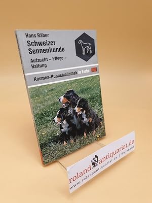 Bild des Verkufers fr Schweizer Sennenhunde ; Aufzucht - Pflege - Haltung zum Verkauf von Roland Antiquariat UG haftungsbeschrnkt