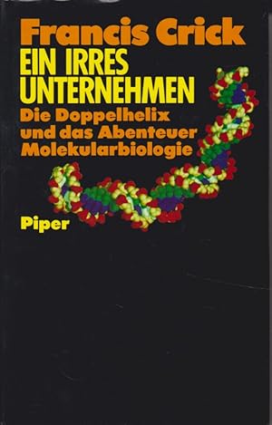 Seller image for Ein irres Unternehmen : die Doppelhelix und das Abenteuer Molekularbiologie. Aus d. Engl. von Inge Leipold for sale by Fundus-Online GbR Borkert Schwarz Zerfa�