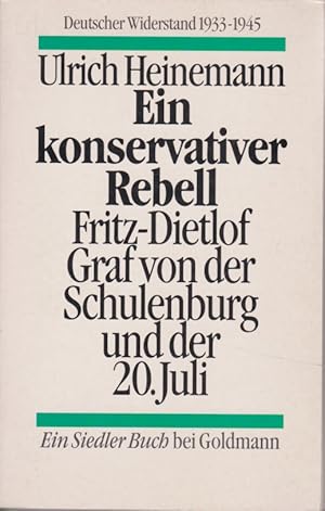 Bild des Verkufers fr Ein konservativer Rebell. Fritz Dietlof Graf von der Schulenburg und der 20. Juli (Deutscher Widerstand 1933-1945) zum Verkauf von Fundus-Online GbR Borkert Schwarz Zerfa