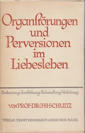 Bild des Verkufers fr Organstrungen und Perversionen im Liebesleben. Bedeutung, Entstehung, Behandlung, Verhtung. zum Verkauf von Fundus-Online GbR Borkert Schwarz Zerfa