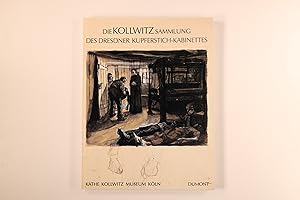 DIE KOLLWITZ-SAMMLUNG DES DRESDNER KUPFERSTICH-KABINETTES. Graphik und Zeichnungen 1890 - 1912