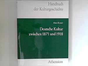 Bild des Verkufers fr Deutsche Kultur zwischen 1871 und 1918.Handbuch der Kulturgeschichte, zum Verkauf von ANTIQUARIAT FRDEBUCH Inh.Michael Simon