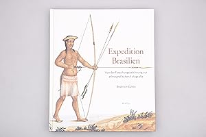 EXPEDITION BRASILIEN. Von der Forschungszeichnung zur ethnografischen Fotografie
