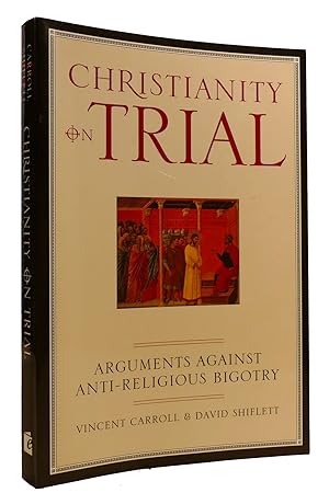 Seller image for CHRISTIANITY ON TRIAL: ARGUMENTS AGAINST ANTI-RELIGIOUS BIGOTRY for sale by Rare Book Cellar