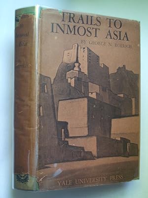 Trails to Inmost Asia: Five Years of Exploration with the Roerich Central Asian Expedition