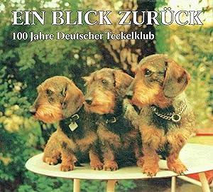 Bild des Verkufers fr Ein Blick zurck. 100 Jahre Deutscher Teckelklub e. V. zum Verkauf von Antiquariat Bernhardt