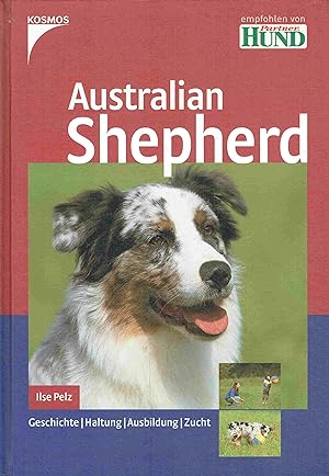 Bild des Verkufers fr Australian Shepherd: Geschichte - Haltung - Ausbildung - Zucht. zum Verkauf von Antiquariat Bernhardt