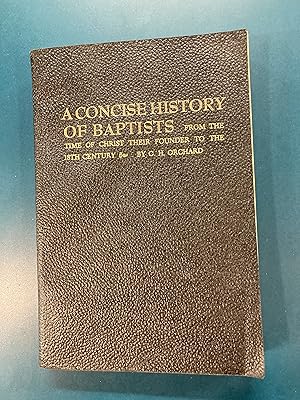 A Concise History of Baptists from the Time of Christ Their Founder to the 18th Century