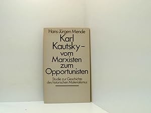 Bild des Verkufers fr Karl Kautsky - vom Marxisten zum Opportunisten. Studie zur Geschichte des historischen Materialismus zum Verkauf von Book Broker