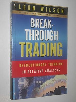 Breakthrough Trading : Revolutionary Thinking in Relative Analysis