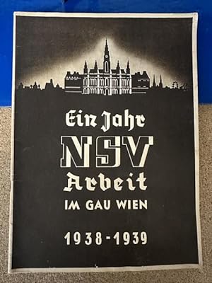 Ein Jahr NSV Arbeit im Gau Wien 1938 - 1939
