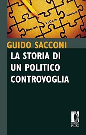 Immagine del venditore per La storia di un politico controvoglia. Frammenti. venduto da FIRENZELIBRI SRL