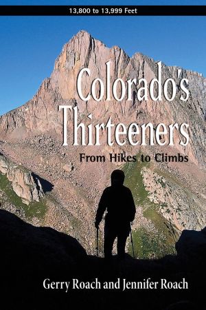 Bild des Verkufers fr Colorado's Thirteeners: From Hikes to Climbs zum Verkauf von ChristianBookbag / Beans Books, Inc.