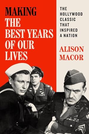 Seller image for Making the Best Years of Our Lives : The Hollywood Classic That Inspired a Nation for sale by GreatBookPrices