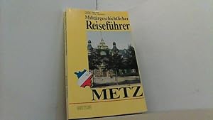 Image du vendeur pour Metz. Militrgeschichtlicher Reisefhrer. mis en vente par Antiquariat Uwe Berg