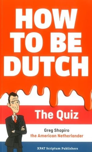 Bild des Verkufers fr How to Be Dutch : The Quiz zum Verkauf von GreatBookPrices