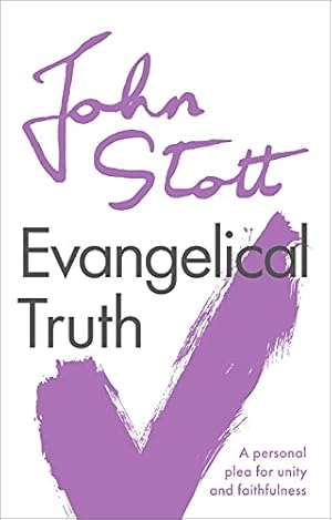 Bild des Verkufers fr Evangelical Truth: A Personal Plea For Unity And Faithfulness zum Verkauf von WeBuyBooks